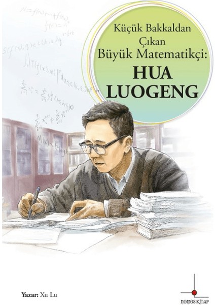 Küçük Bakkaldan Çıkan Büyük Matematikçi: Hua Luogeng - Xu Lu