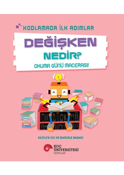 Kodlamada İlk Adımlar Değişken Nedir? Okuma Günü Macerası! - Kaitlyn Siu