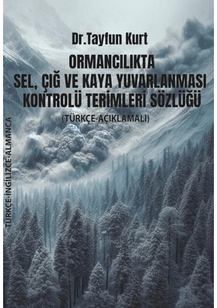 Ormancılıkta Sel, Çığ ve Kaya Yuvarlanması Kontrolü Terimleri Sözlüğü - Tayfun Kurt