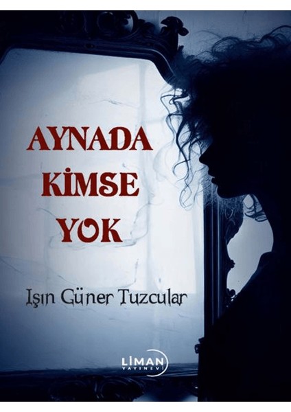 Aynada Kimse Yok - Işın Güner Tuzcular