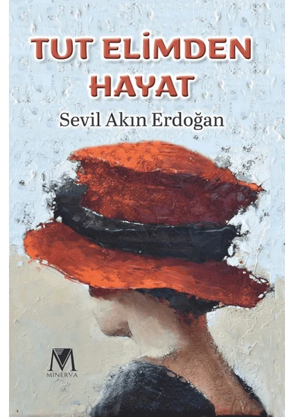 Tut Elimden Hayat - Sevil Akın Erdoğan