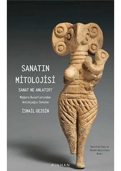 Sanatın Mitolojisi Sanat Ne Anlatır: Mağara Duvarlarından Antikçağın Sonuna