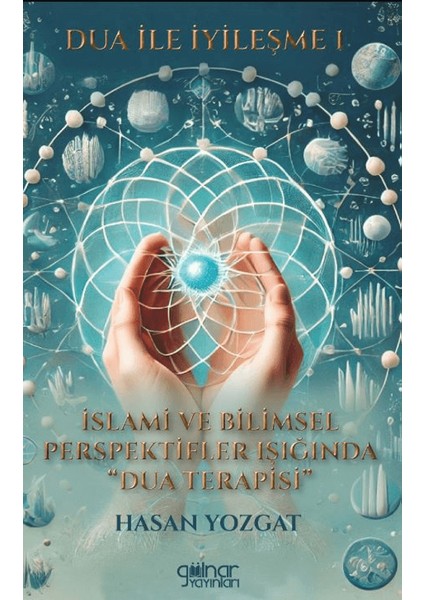 Dua Ile Iyileşme 1 Islami ve Bilimsel Perspektifler Işığında Dua Terapisi”