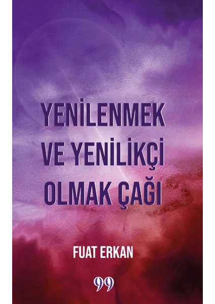 Yenilenmek ve Yenilikçi Olmak Çağı - Fuat Erkan