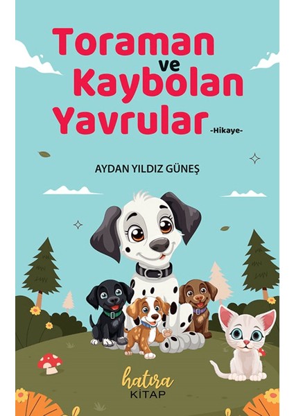 Toraman ve Kaybolan Yavrular - Aydan Yıldız Güneş