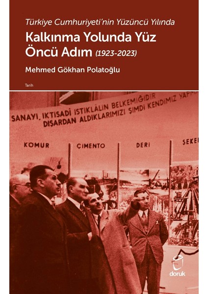 Türkiye Cumhuriyeti’nin Yüzüncü Yılında Kalkınma Yolunda Yüz Öncü Adım (1923 - 2023) - Mehmed Gökhan Polatoğlu