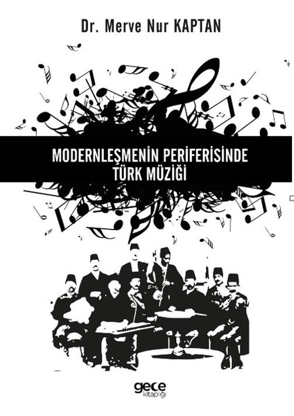 Modernleşmenin Periferisinde Türk Müziği - Merve Nur Kaptan