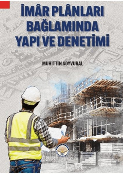 İmar Planları Bağlamında Yapı ve Denetimi - Muhittin Soyvural