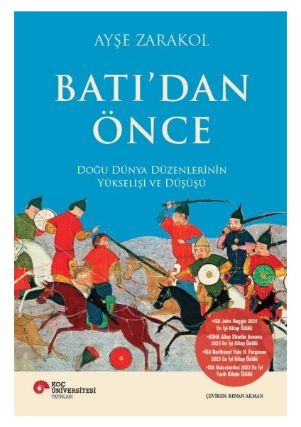 Batı’dan Önce / Doğu Dünya Düzenlerinin Yükselişi ve Düşüşü - Ayşe Zarakol