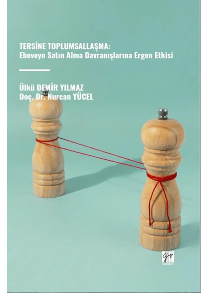 Tersine Toplumsallaşma: Ebeveyn Satın Alma Davranışlarına Ergen Etkisi - Nurcan Yücel