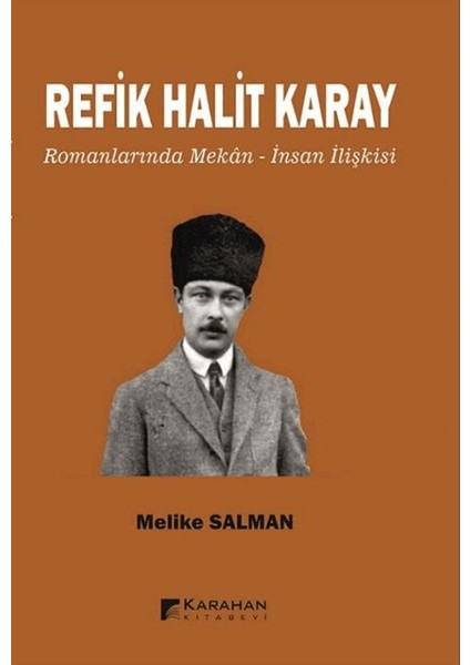 Refik Halit Karay Romanlarında Mekan - İnsan İlişkisi - Melike Salman