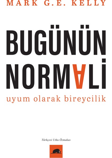 Bugünün Normali / Uyum Olarak Bireycilik - Mark G. E. Kelly