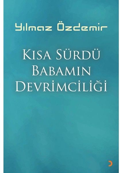 Kısa Sürdü Babamın Devrimciliği - Yılmaz Özdemir