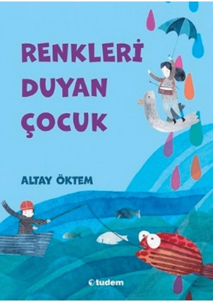 Renkleri Duyan Çocuk - Altay Öktem