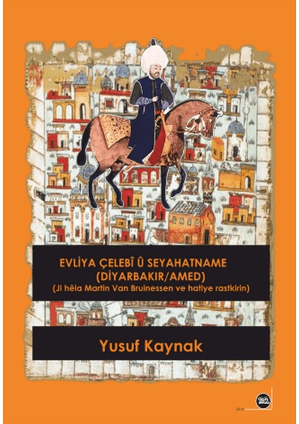 Evliya Çelebi Ü Seyahatname (Diyarbakır / Amed) - Yusuf Kaynak