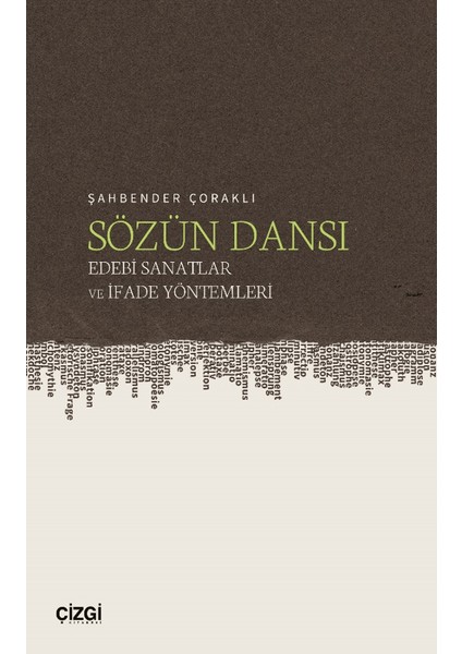 Sözün Dansı - Edebi Sanatlar ve İfade Yöntemleri - Şahbender Çoraklı