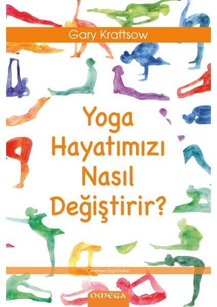 Yoga Hayatımızı Nasıl Değiştirir? - Gary Kraftsow