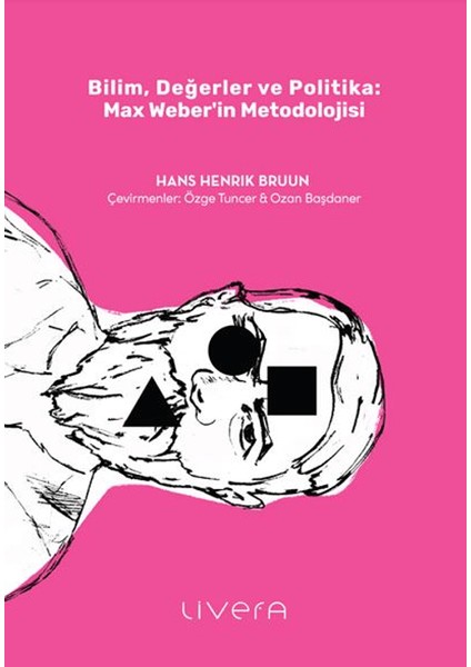 Bilim, Değerler ve Politika: Max Weber’in Metodolojisi - Hans Henrik Bruun