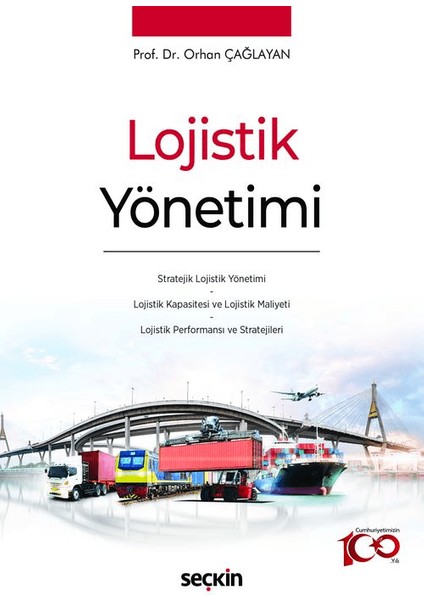 Lojistik Yönetimi Stratejik Lojistik Yönetimi - Lojistik Kapasitesi ve Lojistik Maliyeti - Lojistik Performansı ve Stratejileri