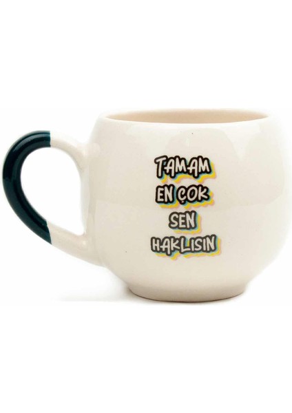 Tamam En Çok Sen Haklısın Krem Parlak Balon Kupa (Yeşil Kulp) - Hediye Seramik Kupa