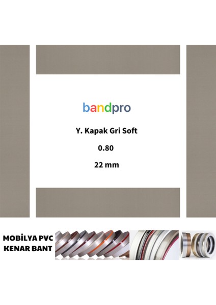 Mobilya Pvc Kenar Bant Y. Kapak Gri Soft 080/22 mm 150 Metre