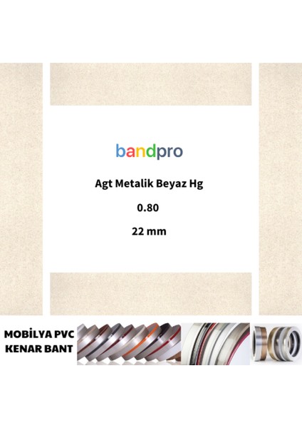 Mobilya Pvc Kenar Bant Agt Metalik Beyaz Hg 080/22 mm 150 Metre