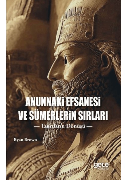 Anunnaki Efsanesi ve Sümerlerin Sırları - Ryan Brown