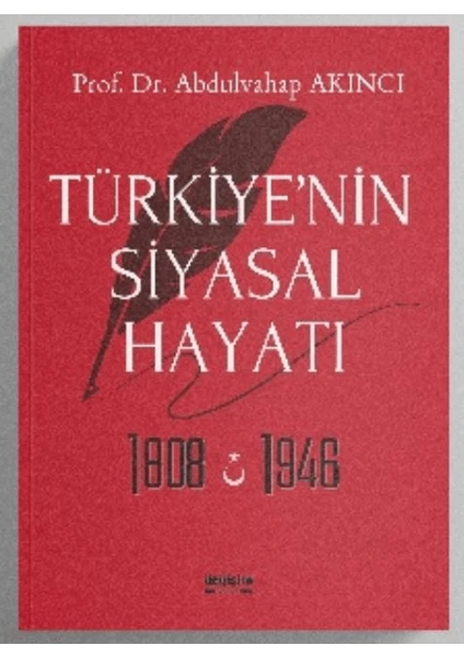 Türkiye’nin Siyasal Hayatı 1808 – 1946 - Abdulvahap Akıncı