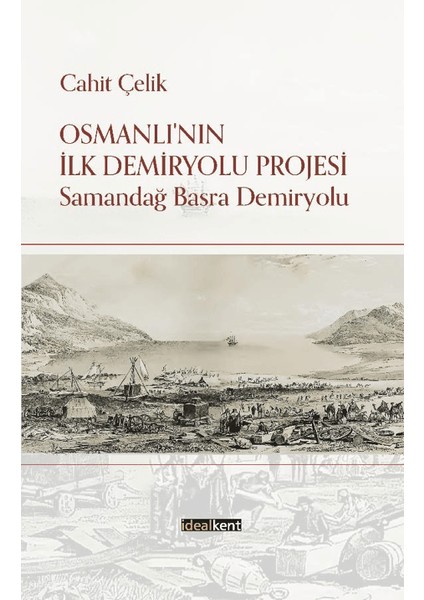 Osmanlı’nın İlk Demiryolu Projesi - Cahit Çelik