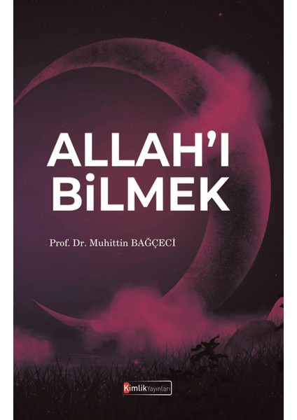 Allah'ı Bilmek - Muhittin Bağçeci