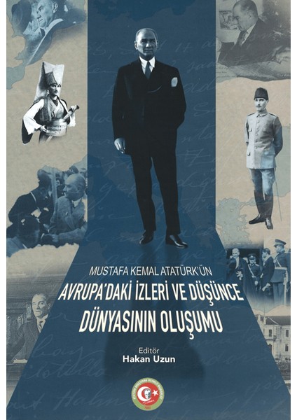 Mustafa Kemal Atatürk'ün Avrupa'daki İzleri ve Düşünce Dünyasının Oluşumu