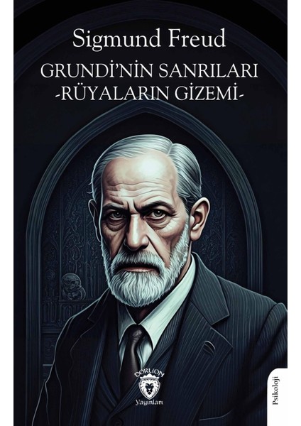 Grundinin Sanrıları - Rüyaların Gizemi - Sigmund Freud