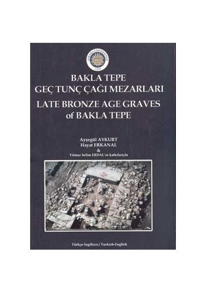 Baklatepe Geç Tunç Çağı Mezarları - Late Bronze Age Graves Of Bakla Tepe