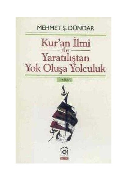 Kur'an İlmi ile Yaratılıştan Yok Oluşa Yolculuk 2. Kitap