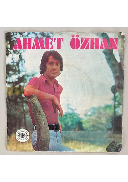 Ahmet Özhan Kır Çiçeği - Unutulmayan Sevgili 45 Lik Plak (Orjnal Dönem Baskı Plak)