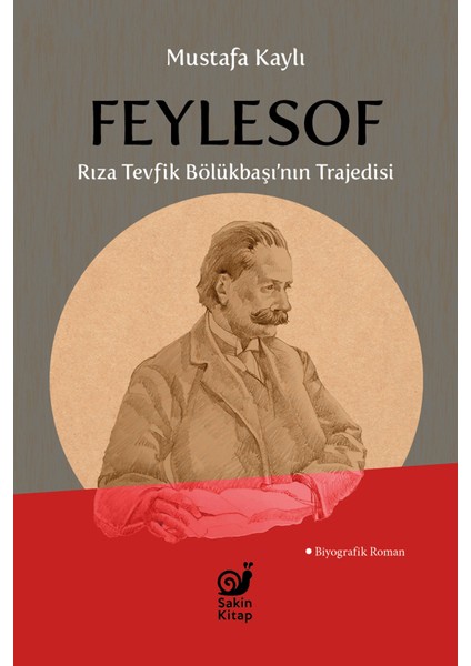 Feylesof Rıza Tevfik Bölükbaşı’nın Trajedisi - Mustafa Kaylı