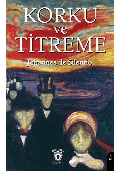 Korku ve Titreme - Johannes de Silentio