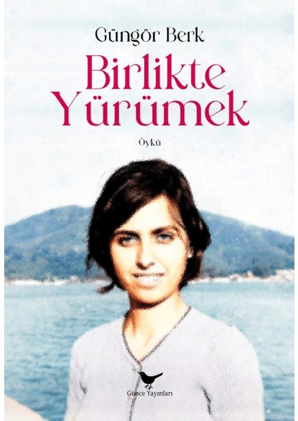 Birlikte Yürümek - Güngör Berk