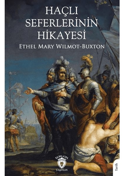 Haçlı Seferlerinin Hikayesi - Ethel Mary Wilmot-Buxton