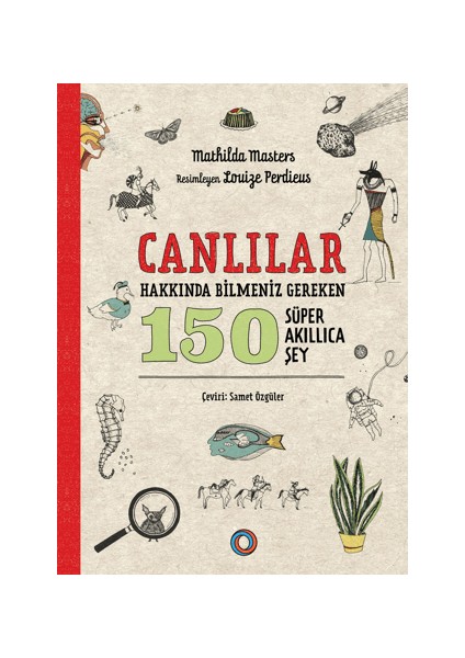 Canlılar Hakkında Bilmeniz Gereken 150 Süper Akıllıca Şey