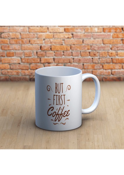 But First Coffee Mottolu Kupa Bardak