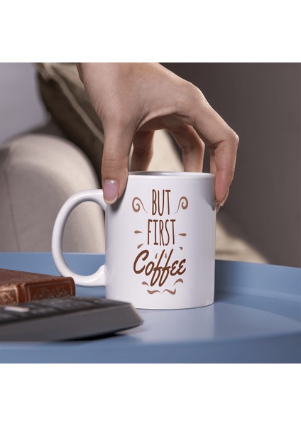 But First Coffee Mottolu Kupa Bardak