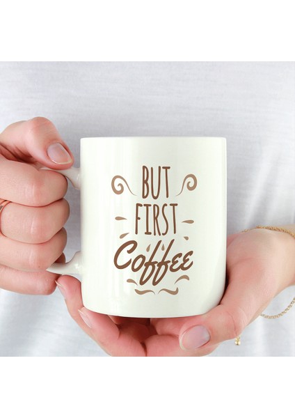 But First Coffee Mottolu Kupa Bardak