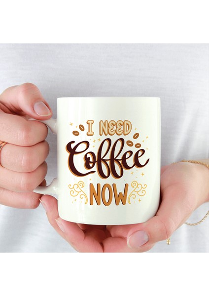 I Need Coffee Now Mottolu Kupa Bardak