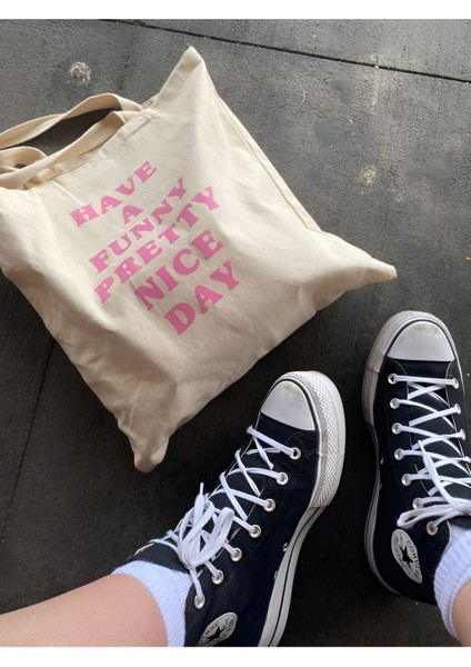 Have A Funny Pretty Nice Day Kalın Tote Bag, Bez Çanta, Alışveriş Çantası, Kitap Çantası