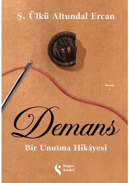 Demans / Bir Unutma Hikâyesi - Ş. Ülkü Altundal Ercan