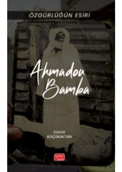 Özgürlüğün Esiri - Ahmadou Bamba - Ensar Küçükaltan