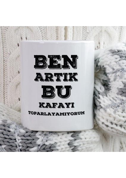 Baskılı Kupa Ben Artık Bu Kafayı Toparlayamıyorum