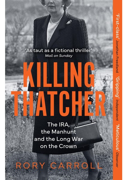 Killing Thatcher The Ira, The Manhunt And The Long War On The Crown