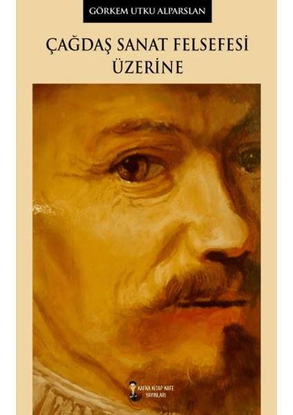 Çağdaş Sanat Felsefesi Üzerine - Görkem Utku Alparslan